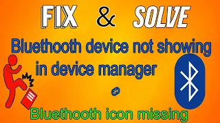 How to Fix Bluetooth device Not Showing in Device Manager icon Missing in Windows 10/8/7 (3 method)