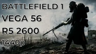 Battlefield 1| Vega 56 + Ryzen 5 2600 | 1440p Ultra Settings
