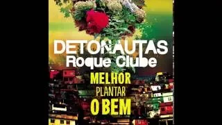 Detonautas Roque Clube - Melhor Plantar o Bem  - Audio Oficial