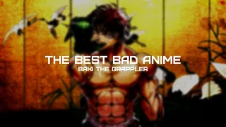 The best bad Anime ever | Baki The Grappler