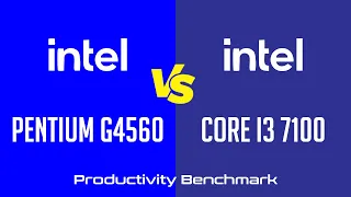 Intel Pentium G4560 vs Intel Core i3 7100 - Productivity Benchmark