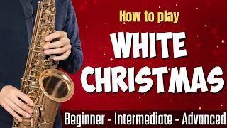 How to play 'White Christmas' on Sax: 3 Levels Beginner, Intermediate and Advanced