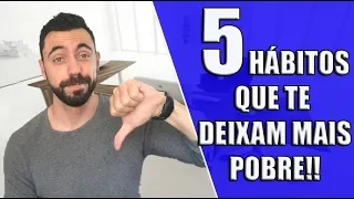 5 hábitos que te deixam pobre! E você faz algum deles