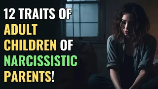12 Traits of Adult Children of Narcissistic Parents! | NPD | Narcissism | Behind The Science