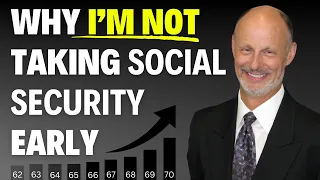 Why I'm NOT Taking Social Security Early! A $100,000 Mistake