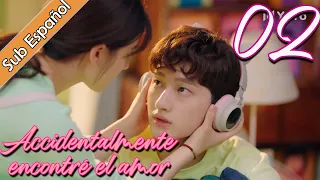 【Sub Español】 Accidentalmente encontré el amor EP02 | I Accidentally Found Love | |一不小心捡到爱