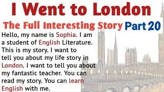 Learn English Through Stories | English Story :  I go to London part 20