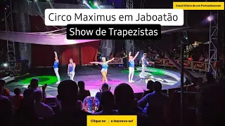 ✅ TRAPEZISTAS - Circo Maximus em Jaboatão dos Guararapes/PE