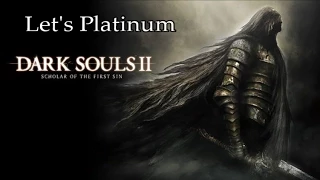 Let's Platinum: Dark Souls II: Scholar Of The First Sin [Part 18] Exploding Bonfires!?