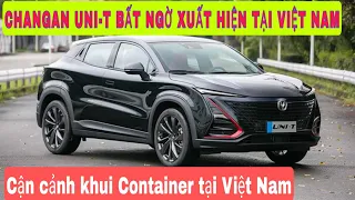 #changanunit CHANGAN UNI-T Bất ngờ xuất hiện tại Việt Nam - Cận cảnh khui Container tại Cảng!