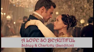 A LOVE SO BEAUTIFUL (Sidney & Charlotte forever / SANDITON)