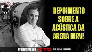 😬 ACÚSTICA: ARQUITETO FAZ DEPOIMENTO SOBRE O PROBLEMA DA ARENA MRV