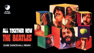 All Together Now  - The Beatles (Gube Dancehall Remix)