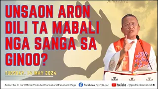 "Unsaon aron dili ta mabali nga Sanga sa Ginoo?" - 5/14/2024 Misa ni Fr. Ciano Ubod sa SVFP.