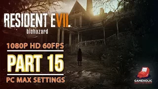 Resident Evil 7 Gameplay Walkthrough Part 15 [1080p HD PC] - [No Commentary]