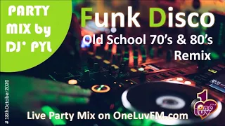 Party Mix 🔥 Old School Funk & Disco 70's & 80's on OneLuvFM.com by DJ' PYL #18thOctober2020
