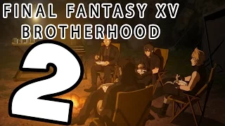 Final fantasy XV Brotherhood - 2 Серия (Русская озвучка)