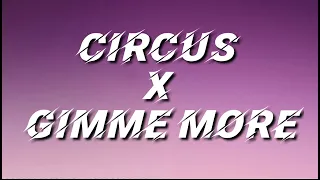 Britney Spears - Circus x Gimme more Lyrics  Tiktok Remix Long Version