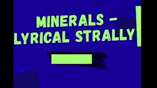 Lyrical Strally - Minerals (somenextguy remix)