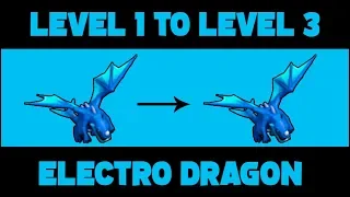 [Level 1 to Level 3] Electro Dragon all levels comparison | All Levels Showcase | Clash of Clans