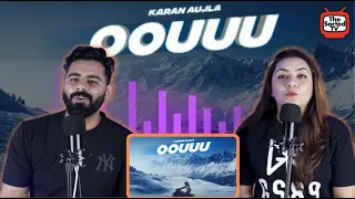 Oouuu (Full Video) Karan Aujla I Rupan Bal I Yeah Proof || Delhi Couple Reactions