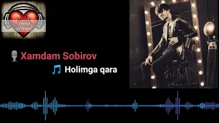 Xamdam Sobirov - Holimga qara (music version)