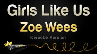 Zoe Wees - Girls Like Us (Karaoke Version)