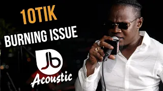 10tik | Burning Issue | Jussbuss Acoustic Season 5