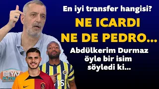 En iyi transferi hangi takım yaptı? İşte Abdülkerim Durmaz'ın transfer yıldızları