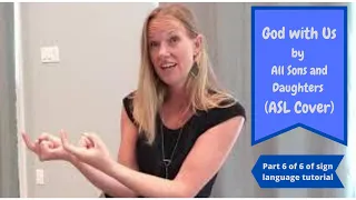 God with Us by All Sons and Daughters (ASL Cover)(Part 6 of 6 of sign language tutorial)