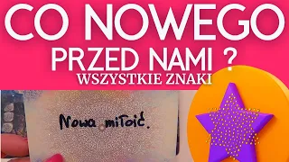 CO NOWEGO PRZED NAMI? 😲WSZYSTKIE ZNAKI 👑TAROT