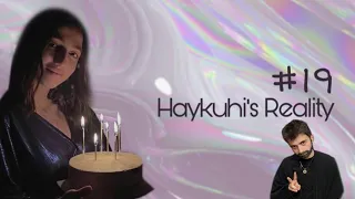 Haykuhi's Reality: 19🎂 իմ լավագույն ծնունդն ու Vlog-ը