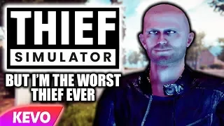 Thief Simulator but I'm the worst thief ever