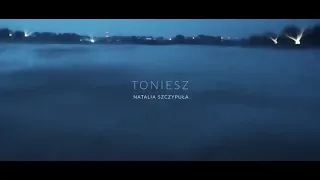 Natalia Szczypuła - Toniesz (Official Video)