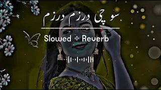 So Che Darzam Darzam (Slowed+Reverb) Pashto Song | Sad Song | Lofi Song | New Song 2022