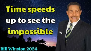 Bill Winston 2024 - Time speeds up to see the impossible