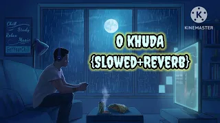 O khuda (slowed+reverb) Amaal Mallik, palak Muchhal | Hero | (@Biplob Roy official music)channel