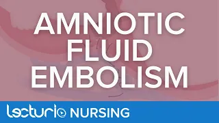 Amniotic Fluid Embolism (AFE) | Nursing Care of the Childbearing Family