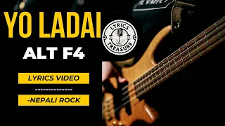 YO LADAI - ALT F4 ( NEPALI ROCK SONG LYRICS VIDEO)