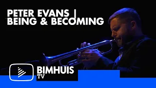 BIMHUIS TV Presents: PETER EVANS | BEING & BECOMING