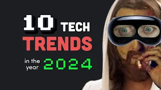 You probably won’t survive 2024... Top 10 Tech Trends