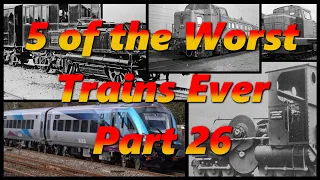 5 of the WORST TRAINS EVER PART 26 | History in the Dark