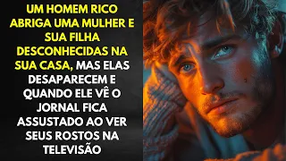 Um Homem Rico Abriga Uma Mulher e Sua Filha Desconhecidas Na Sua Casa, Mas Elas Desaparecem