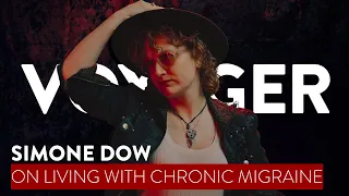 Simone Dow From Voyager - On Living With Chronic Migraine