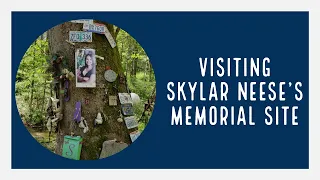 Visiting the Skylar Neese Memorial Site