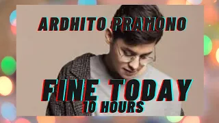 [10 HOURS LOOP] Ardhito Pramono - Fine Today (Nanti Kita Cerita Tentang Hari Ini)