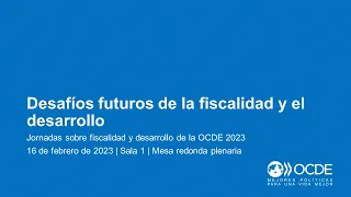 Jornadas sobre Fiscalidad y Desarrollo de la OCDE 2023 (Día 2): Mesa redonda plenaria