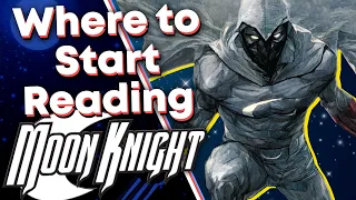 Where to Start Moon Knight!