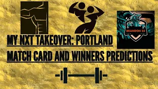 MY NXT TAKEOVER: PORTLAND MATCH CARD ORDER AND WINNERS PREDICTIONS!