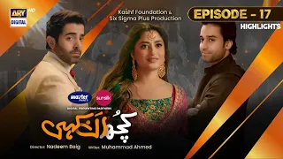 Kuch Ankahi Episode 17 | Highlights | Bilal Abbas | Sajal Aly | Shehreyar Munawar | ARY Digital